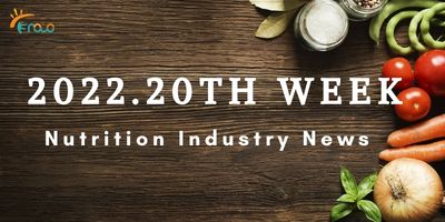 Berita industri nutrisi minggu ke-20
