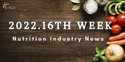 Berita industri nutrisi minggu ke-16
